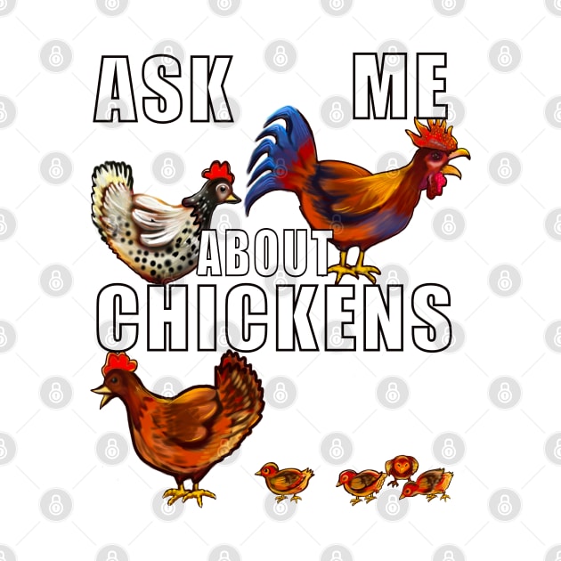 Ask me about chickens. Animal lover art Funny Cute Chicks, Rooster and Chicken by Artonmytee