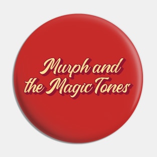 Murph and the Magic Tones Pin