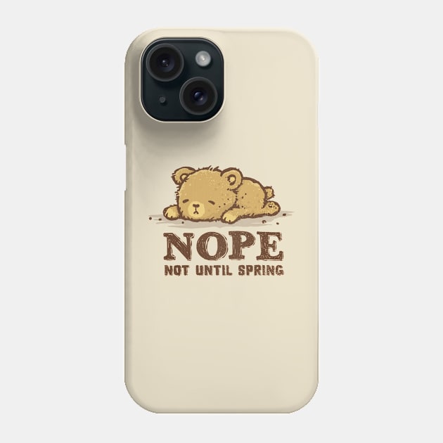 Nope. Not Until Spring. Phone Case by kg07_shirts