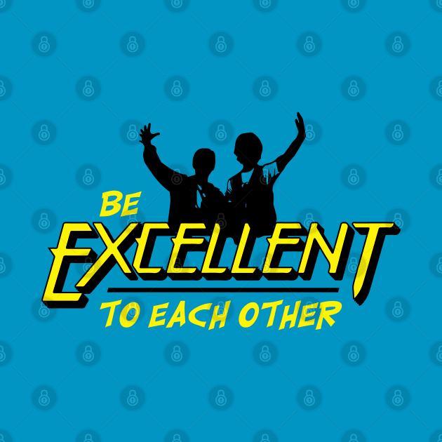 Be Excellent to Each Other by zellsbells