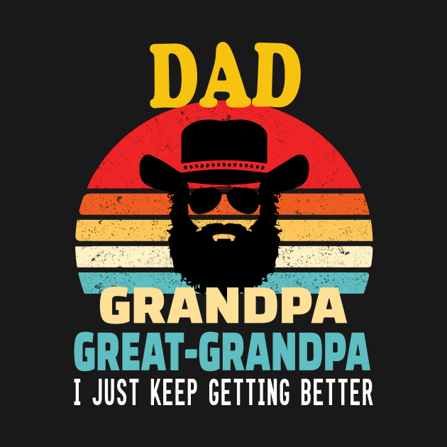 Dad grandpa great grandpa.. I just keep getting better.. great grandpa gift idea by DODG99