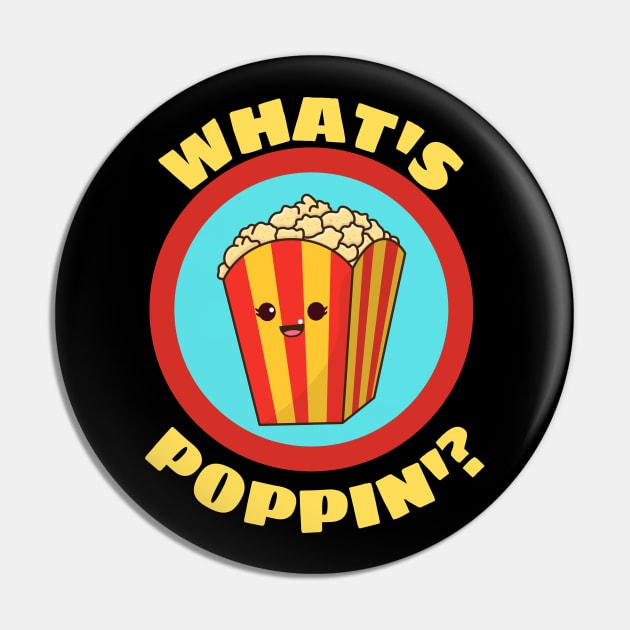 What's Poppin' - Funny Popcorn Pun Pin by Allthingspunny
