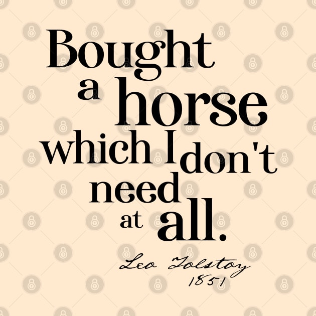 Obscure literary quotes: Leo Tolstoy's unnecessary horse (black text) by Ofeefee