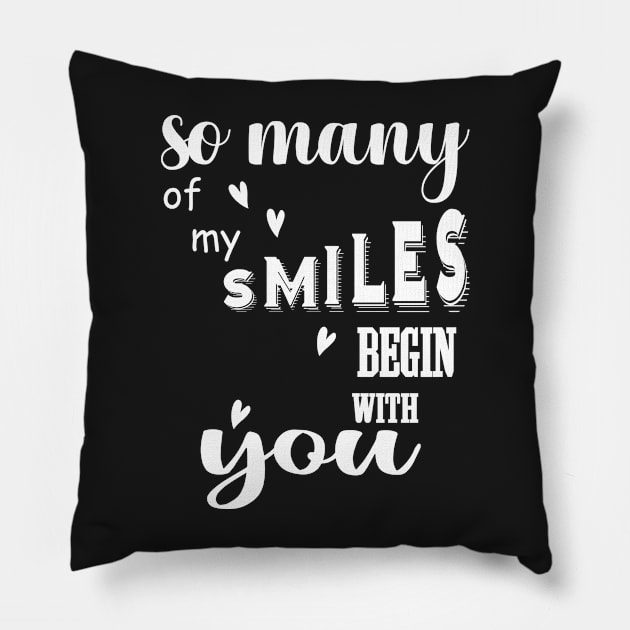 So many of my smiles begin with you Pillow by YOUNESS98