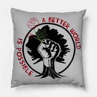 A Better World Is Possible Rose - Socialist, Leftist, Anti Capitalist Pillow