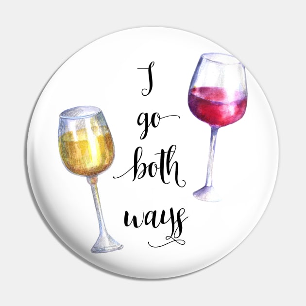 I Go Both Ways Wine Pin by ColorFlowCreations