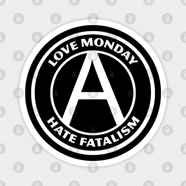 LOVE MONDAY, HATE FATALISM Magnet by Greater Maddocks Studio