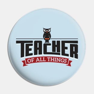 Teacher of All Things Pin