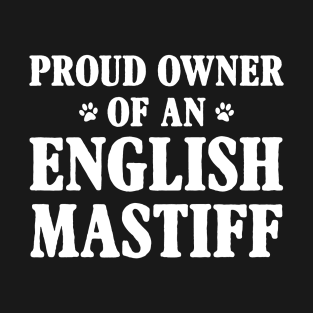 Proud Owner Of An English Mastiff T-Shirt