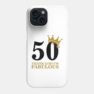 50th birthday, thank god im fabulous Phone Case