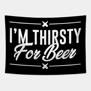 I am thirsty for beer Tapestry