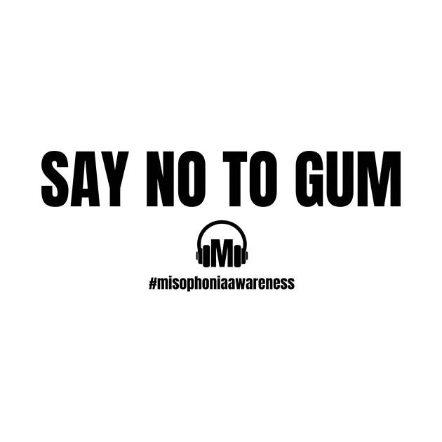 Say No To Gum by Misophoniapparel