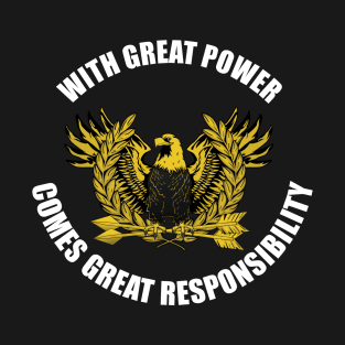 Great Power Great Responsibility T-Shirt