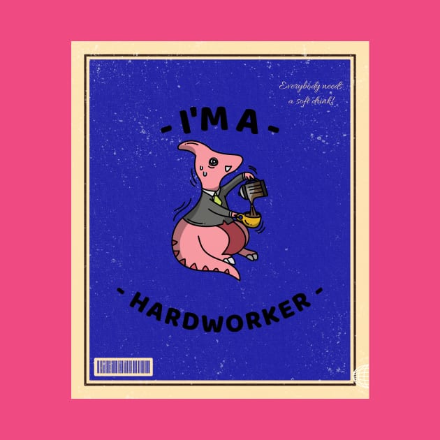 i'm a hardworker by Moodie's Stores