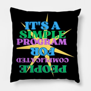 It's A Simple Program Pillow