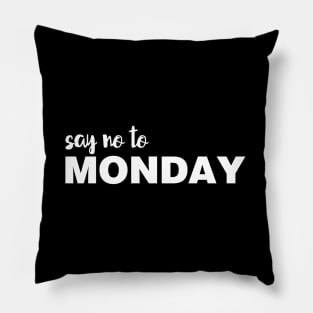 Say NO To Monday Pillow