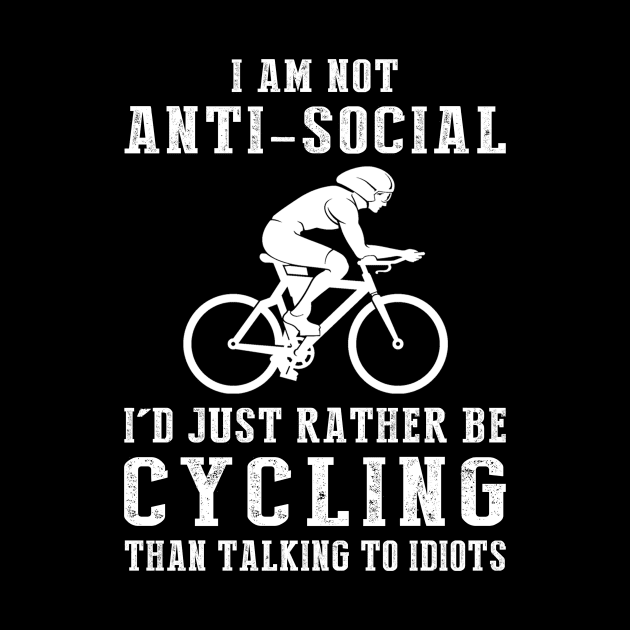 i am not anti social i'd just rather be cycling than talking to idiots by MKGift