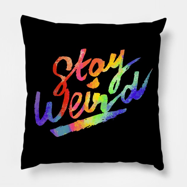 Stay Weird Pillow by Theysaurus