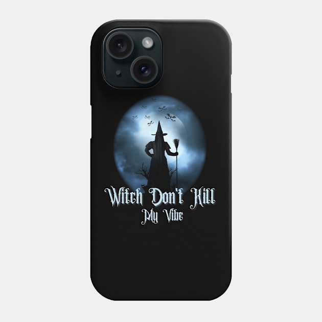 Witch don't kill my vibe, Witch halloween, witchy Phone Case by Lekrock Shop