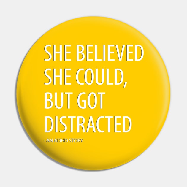 She Believed She Could, But Got Distracted - Funny Pin by Pointless_Peaches