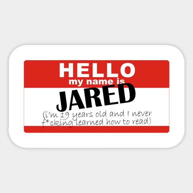 Hi My Name S Jared And I Never Learned How To Read Vines