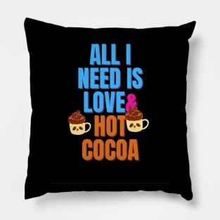 All I Need is Love & Hot Cocoa Pillow