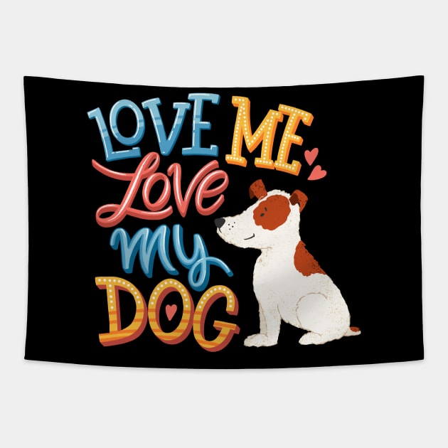 Love me love my dog Tapestry by Mako Design 