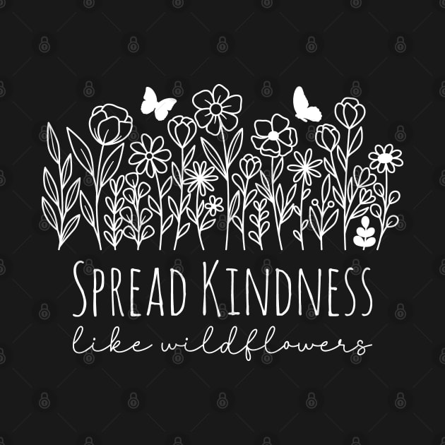 Wildflowers - Spread Kindness Like Wildflowers by Whimsical Frank