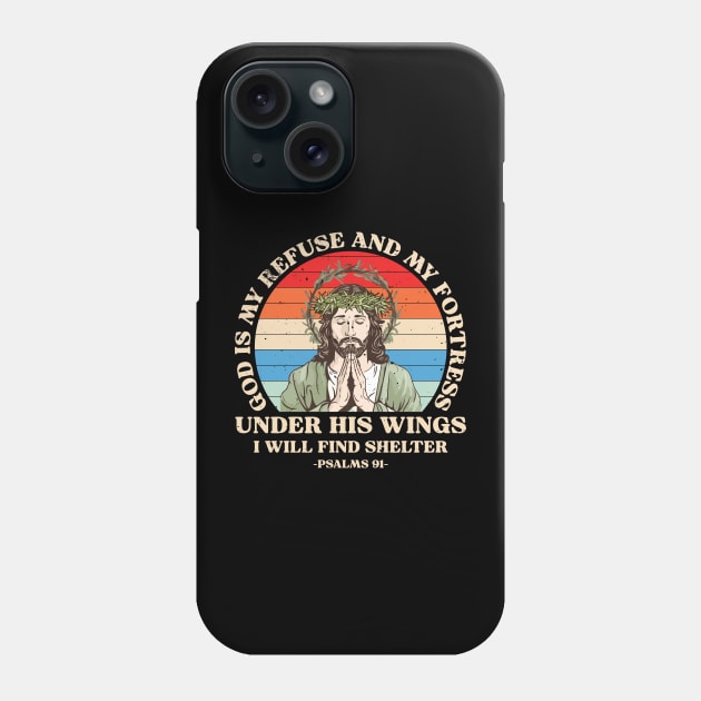 God is My Refuse and My Fortress Phone Case by nickymax915