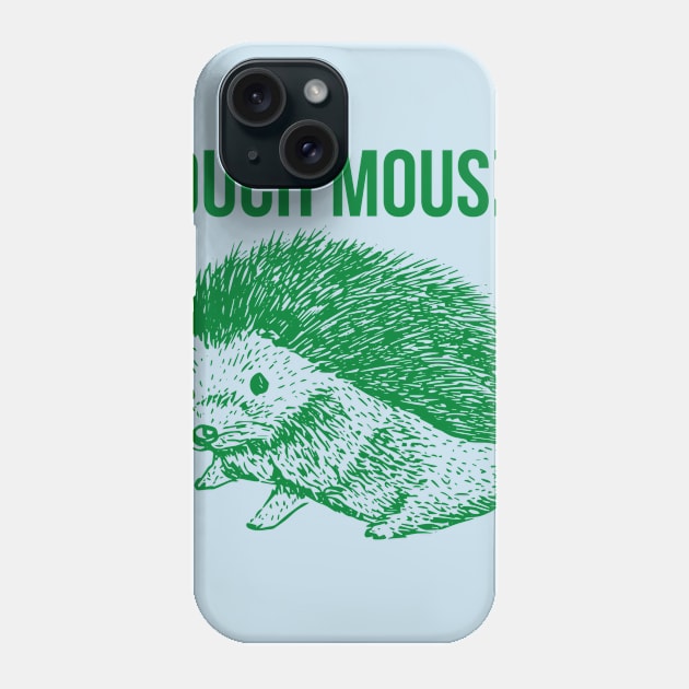 Funny Hedgehog Ouch Mouse Phone Case by vintageinspired