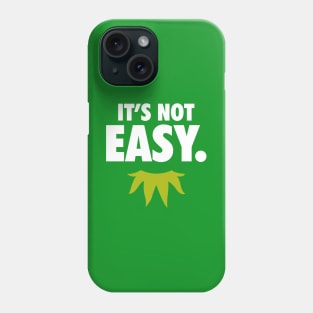 It's Not Easy Phone Case