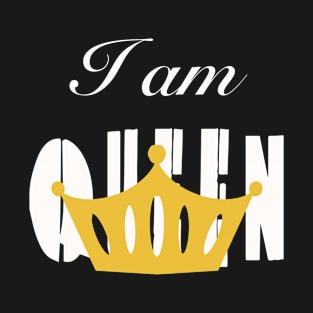 I am Queen T-Shirt