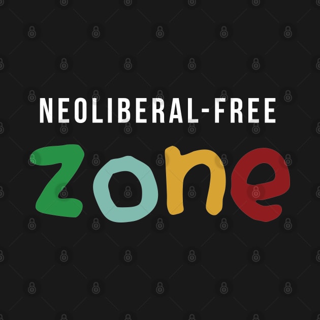 Neoliberal-free zone by juananguerrero