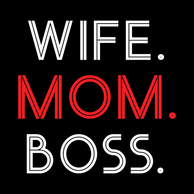 wife. mom. boss by worshiptee