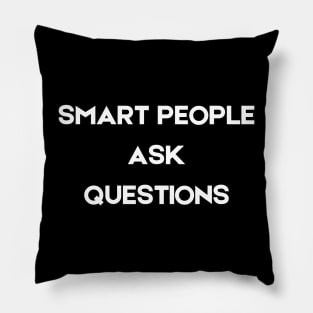 smart people ask questions Pillow