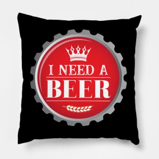 I Need a Beer Craft Beer Bottle Cap Pillow