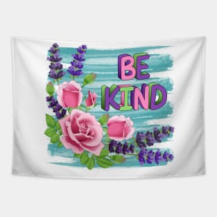 Be Kind - Roses And Lavender Flowers Tapestry