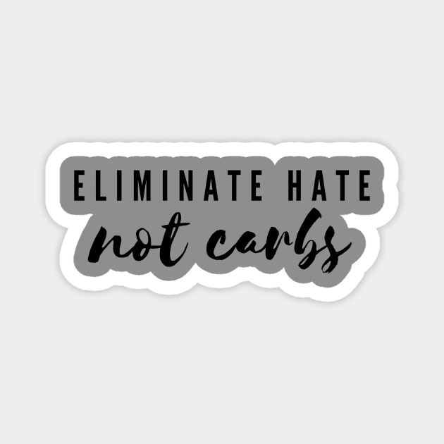 Eliminate Hate Not Carbs Magnet by Strong and Simple Podcast