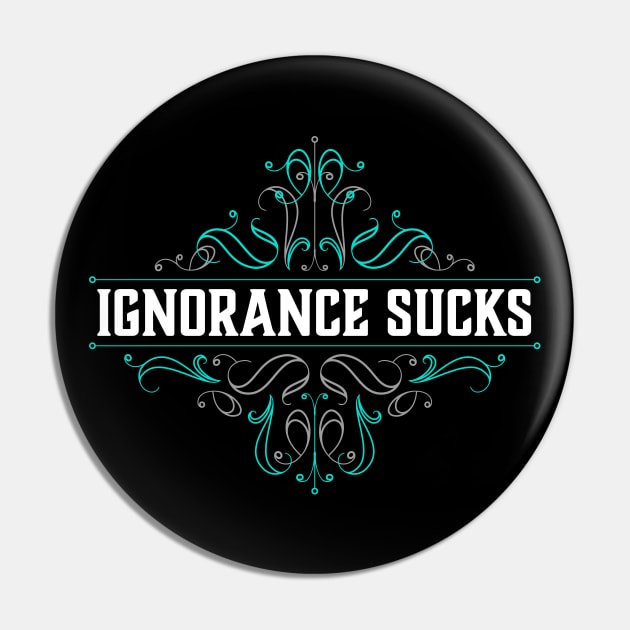 Ignorance Sucks Pin by NeddyBetty