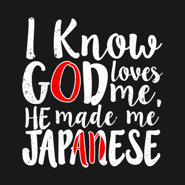 God Loves Me He Made Me Japanese Flag Japan Colors T-Shirt by Memes4Days