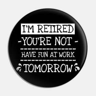 I´m Retired Pin