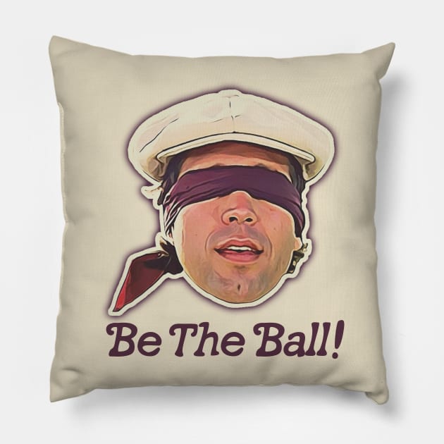 Be the Ball! Ty Webb Caddyshack Quote Pillow by darklordpug