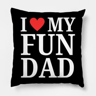 Daddy I Love My Dad Heart Father's day I Love My Fun Dad Pillow