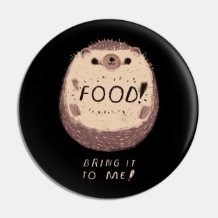 food! bring it to me! Pin