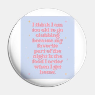 Too Old to Go Clubbing Baby Lilac Print Pin