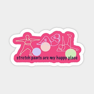 Stretch Pants are my Happy Place Magnet