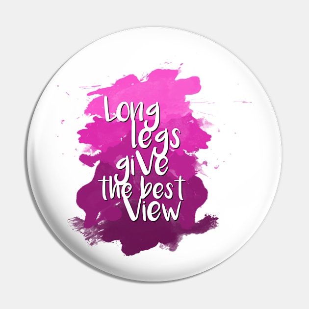 Long legs give the best view - Quote for tall people Pin by InkLove