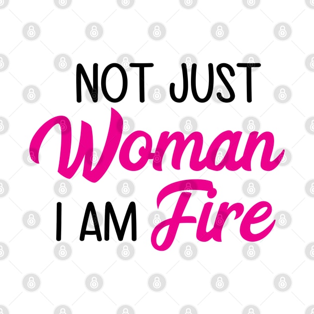 Not Just Women I Am Fire by defytees