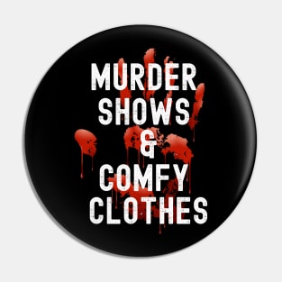 Murder Shows And Comfy Clothes True Crime Murderino Pin