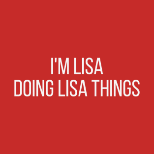 I'm Lisa doing Lisa things T-Shirt